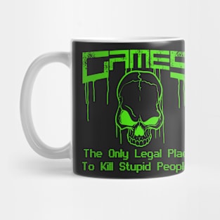 Games - The only legal place to kill stupid people! Mug